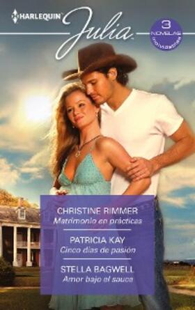 Bagwell / Kay / Rimmer |  Matrimonio en prácticas - Cinco días de pasión - Amor bajo el sauce | eBook | Sack Fachmedien