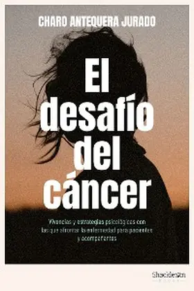 Antequera Jurado |  El desafío del cáncer | eBook | Sack Fachmedien