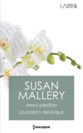 Mallery |  Amor perdido / La pasión del jeque | eBook | Sack Fachmedien