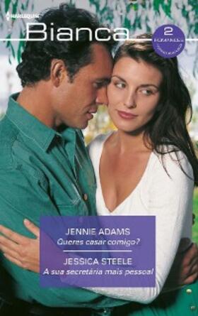 Steele / Adams |  Queres casar comigo? - A sua secretária mais pessoal | eBook | Sack Fachmedien