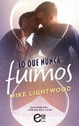 Lightwood |  Lo que nunca fuimos | eBook | Sack Fachmedien