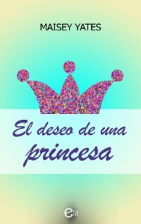 Yates |  El deseo de una princesa | eBook | Sack Fachmedien