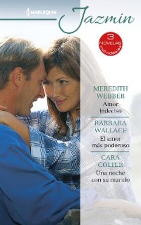 Webber / Wallace / Colter |  Amor indeciso - El amor más poderoso - Una noche con su marido | eBook | Sack Fachmedien