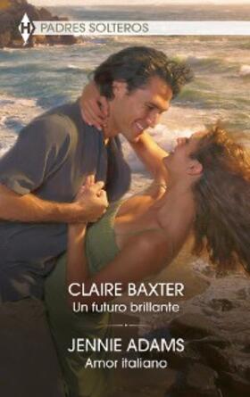 Baxter / Adams |  Un futuro brillante - Amor italiano | eBook | Sack Fachmedien