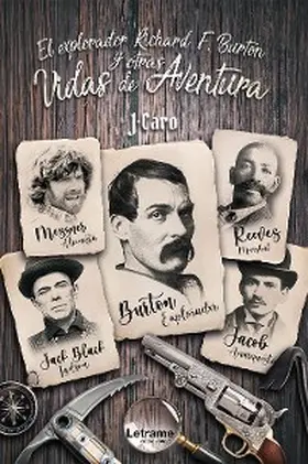 Caro |  El explorador Richard F. Burton y otras vidas de aventura | eBook | Sack Fachmedien