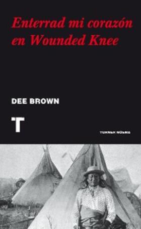 Brown |  Enterrad mi corazón en Wounded Knee | eBook | Sack Fachmedien