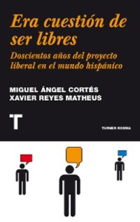 Cortés / Reyes Matheus |  Era cuestión de ser libres | eBook | Sack Fachmedien