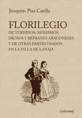 Pisa Carilla |  Florilegio de términos, modismos, dichos  y refranes aragoneses y de otras partes usados en la villa de Lanaja | eBook | Sack Fachmedien
