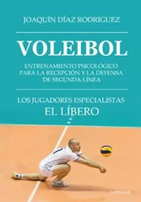 Díaz Rodríguez |  Voleibol. Entrenamiento psicológico para la recepción  y la defensa de segunda línea | eBook | Sack Fachmedien