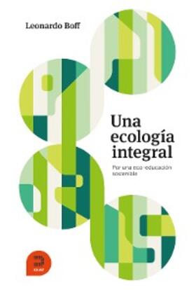 Boff |  Una ecología integral | eBook | Sack Fachmedien