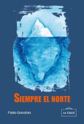 González |  Siempre el norte | eBook | Sack Fachmedien