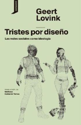Lovink |  Tristes por diseño | eBook | Sack Fachmedien