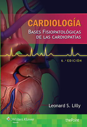 Lilly | Cardiologia. Bases fisiopatologicas de las cardiopatias | Buch | 978-84-16353-71-2 | sack.de
