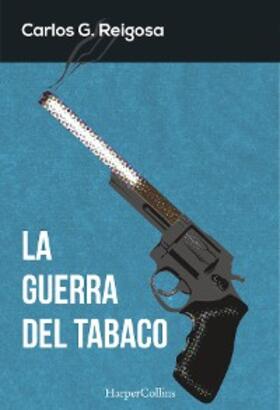 G. Reigosa |  La guerra del tabaco | eBook | Sack Fachmedien