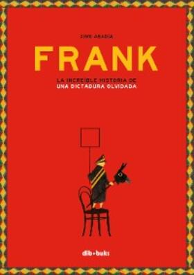 FRANK. LA INCREÍBLE HISTORIA DE UNA DICTADURA OLVIDADA | Buch | 978-84-16507-89-4 | www.sack.de