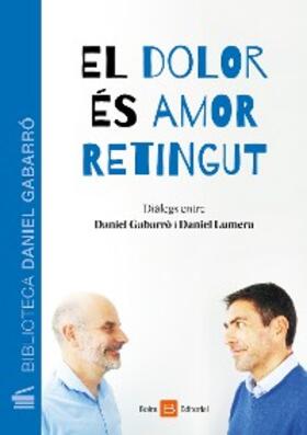 Gabarró / Lumera |  El dolor és amor retingut | eBook | Sack Fachmedien