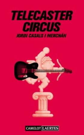 Casals i Merchán |  Telecaster Circus | eBook | Sack Fachmedien