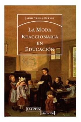 Trilla Bernet |  La moda reaccionaria en educación | eBook | Sack Fachmedien