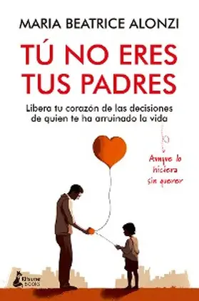 Alonzi |  Tú no eres tus padres | eBook | Sack Fachmedien
