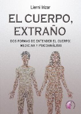 Irizar |  El cuerpo, extraño | eBook | Sack Fachmedien