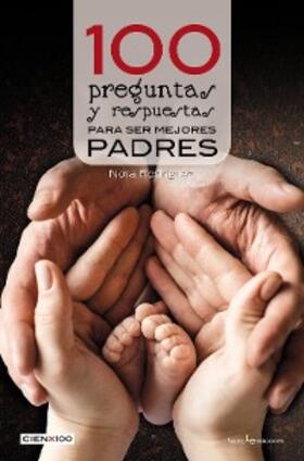 Rodríguez |  100 preguntas y respuestas para ser mejores padres | eBook | Sack Fachmedien