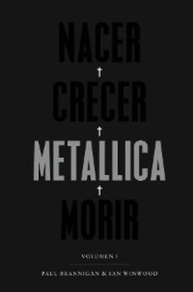 Brannigan / Winwood |  Nacer. Crecer. Metallica. Morir | eBook | Sack Fachmedien