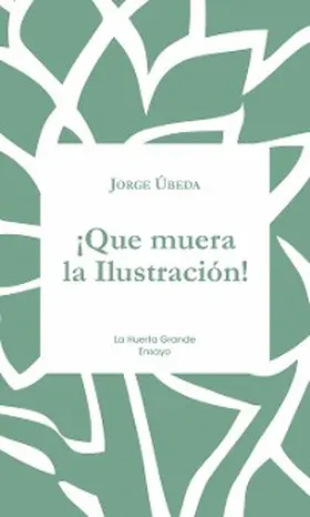 Úbeda |  ¡Que muera la Ilustración! | eBook | Sack Fachmedien