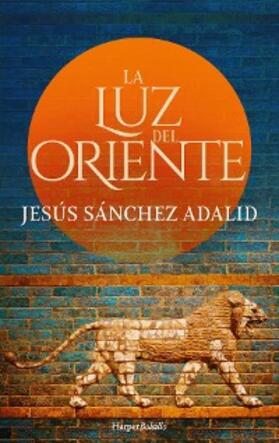 Sánchez Adalid |  La luz del Oriente | eBook | Sack Fachmedien