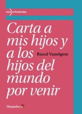 Vaneigem |  Carta a mis hijos y a los hijos del mundo por venir | eBook | Sack Fachmedien
