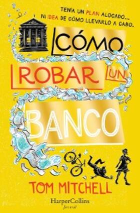 Mitchell |  Cómo robar un banco | eBook | Sack Fachmedien