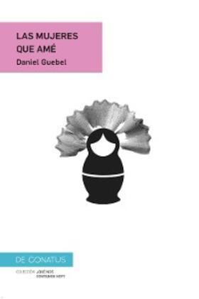 Guebel |  Las mujeres que amé | eBook | Sack Fachmedien