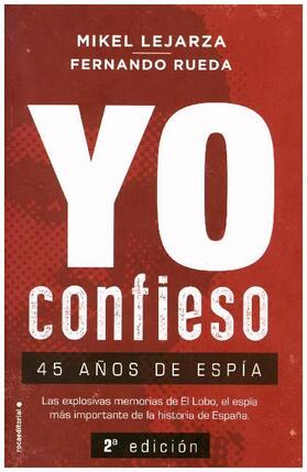 Rueda / Lejarza |  Yo confieso : 45 años de espía | Buch |  Sack Fachmedien