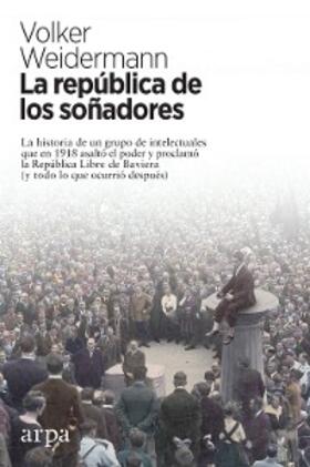 Weidermann |  La república de los soñadores | eBook | Sack Fachmedien