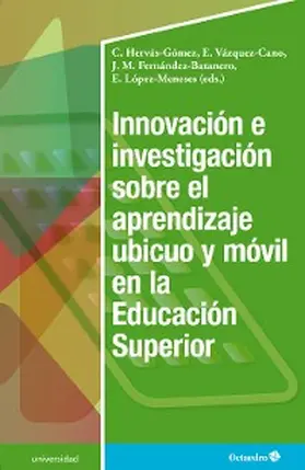 Hervás Gómez / Vázquez Cano / Fernández Batanero |  Innovación e investigación sobre el aprendizaje ubicuo y móvil en la Educación Superior | eBook | Sack Fachmedien