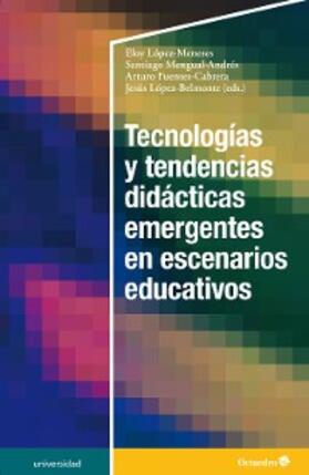 López Meneses / Mengual Andrés / Fuentes-Cabrera |  Tecnologías y tendencias didácticas emergentes en escenarios educativos | eBook | Sack Fachmedien