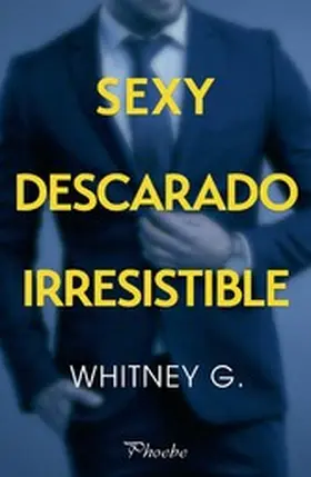 G. |  Sexy, descarado, irresistible | eBook | Sack Fachmedien
