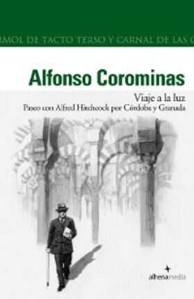 Corominas Rivera |  Viaje a la Luz. Paseo con Hitchcock por Cordoba y Granada | eBook | Sack Fachmedien