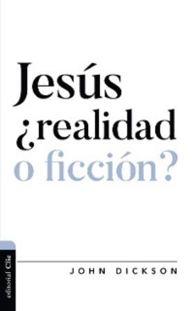 Dickson |  Jesús ¿realidad o ficción? | eBook | Sack Fachmedien