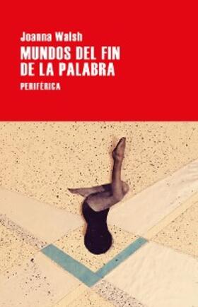 Walsh |  Mundos del fin de la palabra | eBook | Sack Fachmedien