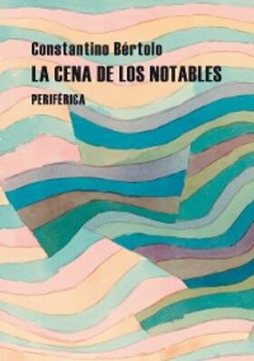 Bértolo |  La cena de los notables | eBook | Sack Fachmedien