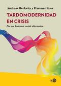 Reckwitz / Rosa |  Tardomodernidad en crisis | eBook | Sack Fachmedien