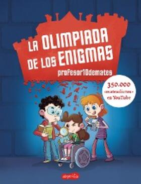 Profesor10Demates |  La olimpiada de los enigmas | eBook | Sack Fachmedien
