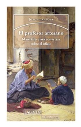 Larrosa |  El profesor artesano | eBook | Sack Fachmedien