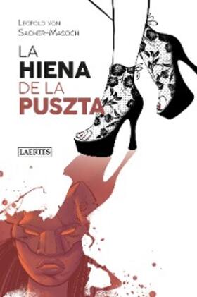 Sacher-Masoch |  La hiena de la Puszta | eBook | Sack Fachmedien