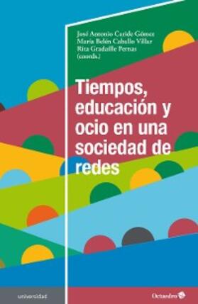 Caride Gómez / Caballo Villar / Gradaílle Pernas |  Tiempos, educación y ocio en una sociedad de redes | eBook | Sack Fachmedien
