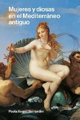 Bernardini |  Mujeres y diosas en el Mediterráneo antiguo | eBook | Sack Fachmedien