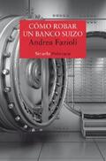Fazioli |  Cómo robar un banco suizo | eBook | Sack Fachmedien