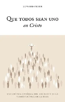 Feser |  Que todos sean uno en Cristo | eBook | Sack Fachmedien
