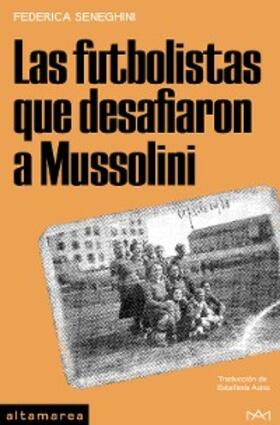 Seneghini / Asins |  Las futbolistas que desafiaron a Mussolini | eBook | Sack Fachmedien