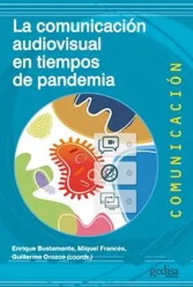 Bustamante / Francés / Orozco |  La comunicación audiovisual en tiempos de pandemia | eBook | Sack Fachmedien